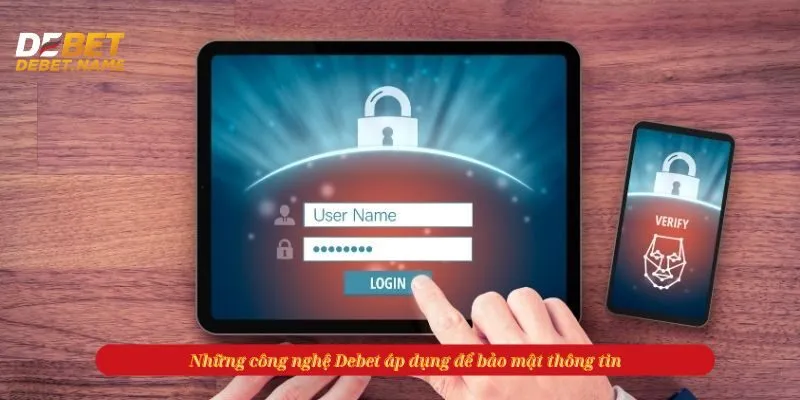 Những công nghệ Debet áp dụng để bảo mật thông tin