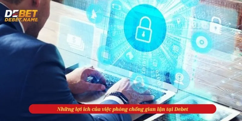 Những lợi ích của việc phòng chống gian lận tại Debet