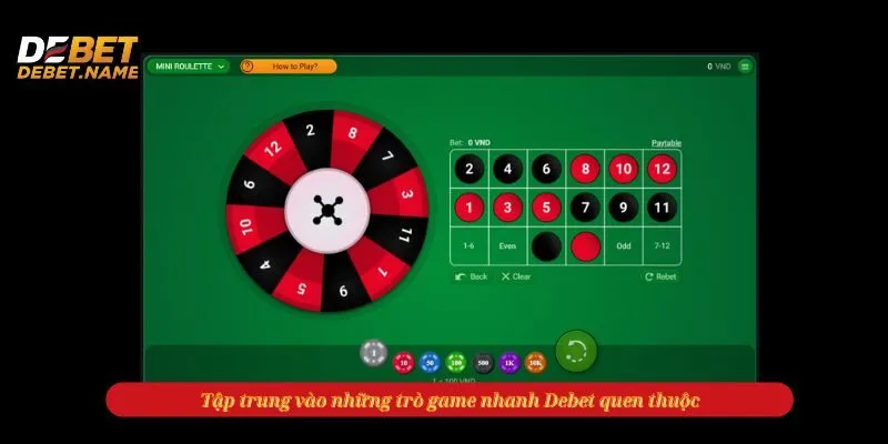 Tập trung vào những trò game nhanh Debet quen thuộc