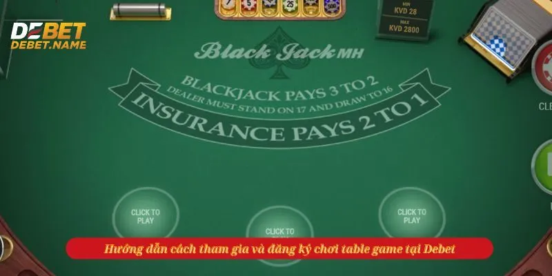 Hướng dẫn cách tham gia và đăng ký chơi table game tại Debet